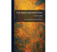The Most Ancient East: The Oriental Prelude to European Prehistory