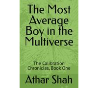 The Most Average Boy in the Multiverse: The Calibration Chronicles, Book One: 1