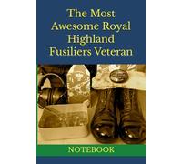 The Most Awesome Royal Highland Fusiliers Veteran: NOTEBOOK