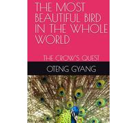 THE MOST BEAUTIFUL BIRD IN THE WHOLE WORLD: THE CROW'S QUEST