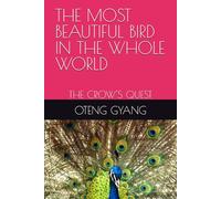 THE MOST BEAUTIFUL BIRD IN THE WHOLE WORLD: THE CROW'S QUEST