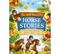The most beautiful horse stories: For reading aloud to children aged 5 and up