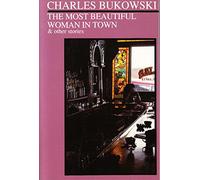 Charles Bukowski The Most Beautiful Woman in Town (Tascabile)