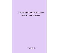 The Most Complicated Thing on Earth