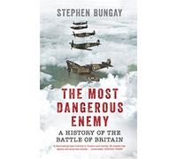 Stephen Bungay The Most Dangerous Enemy (Tascabile)