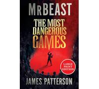 The Most Dangerous Games: From MrBeast and James Patterson. A secret competition. 100 players. $1 billion. ARE YOU THE ONE?