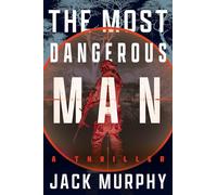 The Most Dangerous Man: A Jeremy Lopez, US Army Ranger Thriller