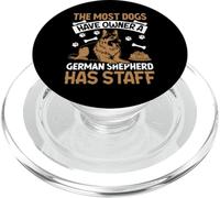 The Most Dogs Have Owners A German Shepherd Has Staff PopSockets PopGrip per MagSafe