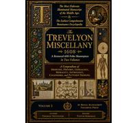 The Most Elaborate Renaissance Encyclopedia of the Middle Ages - The Trevelyon Miscellany 1608: A Compendium of Medicine, History, Genealogy, ... Calendars, and Pattern Designs. Vol. 2
