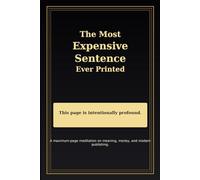 The Most Expensive Sentence Ever Printed: A Maximum-Page Meditation on Meaning, Money, and Modern Publishing
