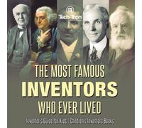 The Most Famous Inventors Who Ever Lived Inventor's Guide for Kids C (Tascabile)