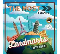 The Most Famous Landmarks in the World: History and curiosities explained for children and adults