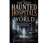 The Most Haunted Hospitals in the World