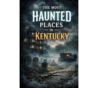 The Most Haunted Places in Kentucky