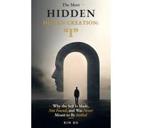 The Most Hidden Human Creation: "I": Why the Self Is Made, Not Found, and Was Never Meant to Be Settled