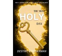THE MOST HOLY DAY: TAKE A JOURNEY WITH THE HOLY SPIRIT INTO HOLINESS