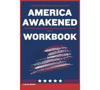 The Most Important Knowledge from America Awakened Workbook: How Steve Turley’s Ideas Can Help You Succeed and Grow