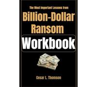The Most Important Lessons from Billion-Dollar Ransom Workbook