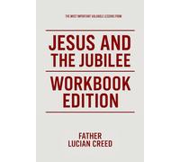 The Most Important Valuable Lessons from Jesus and The Jubilee Workbook Edition: Practical Teachings of John Bergsma
