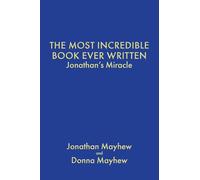 The Most Incredible Book Ever Written: Jonathan's Miracle