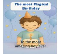 The Most Magical Birthday: The ultimate birthday story and activity book for boys