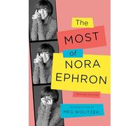 The Most of Nora Ephron: Revised Edition