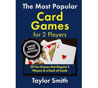 The Most Popular Card Games for 2 Players: 29 Fun Games that Require 2 Players & a Deck of Cards, Large Print Edition