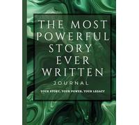 The Most Powerful Story Journal: Shape Your Legacy With Every Page