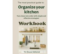 The most practical guide to: Organize your kitchen: Workbook