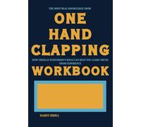 The Most Real Knowledge from One Hand Clapping Workbook: How Nikolay Kukushkin’s Ideas Can Help You Learn Truth from Experience