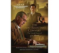 The Most Reluctant Convert - The Untold Story Of C.S. Lewis