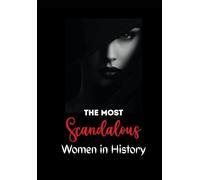 The Most Scandalous Women in History