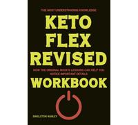 The Most Understanding Knowledge Keto Flex Revised: How the Original Book's Lessons Can Help You Notice Important Details