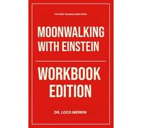 The Most Valuable Ideas from Moonwalking with Einstein Workbook Edition