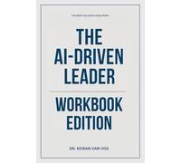 The Most Valuable Ideas from The AI-Driven Leader Workbook Edition: From Stuck to Unstoppable with Geoff Woods Wisdom