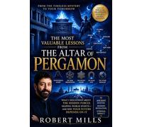 The most valuable lessons from the altar of pergamon: What I Discovered About the Hidden Forces Shaping World Events-and Why Your Future Depends on It