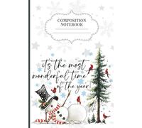 The Most Wonderful Time of the Year Composition Notebook: Cute Snowman Christmas Journal with Cardinals, Pine Trees & Winter Snowflakes | Festive ... School | 120 College-Ruled Pages | 6x9 Inches