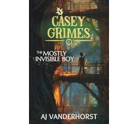 The Mostly Invisible Boy: A Middle Grade Fantasy Action Adventure (Casey Grimes Book 1)