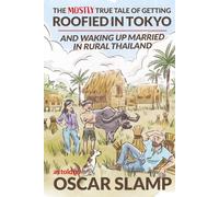 The Mostly True Tale of Getting Roofied In Tokyo: And Waking Up Married In Rural Thailand