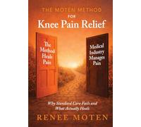 The Moten Method for Knee Pain Relief: Why Standard Care Fails and What Actually Heals