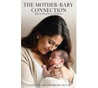 THE MOTHER-BABY CONNECTION: BREASTFEEDING STORIES