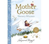 The Mother Goose Treasury: A timeless collection of nursery rhymes from the creator of The Snowman