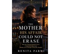 THE MOTHER HIS AFFAIR COULD NOT ERASE: When Her Cheating Husband Leaves, a Stepmother Must Learn Whether Love Is Enough to Keep Her Daughter