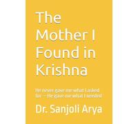 The Mother I Found in Krishna: He never gave me what I asked for - He gave me what I needed