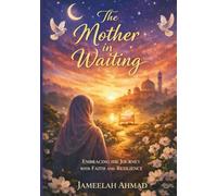 The Mother In Waiting: Embracing The Journey With Faith And Resilience