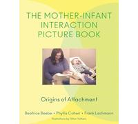 The Mother-Infant Interaction Picture Book - Origins of Attachment by Beatrice