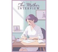 The Mother Interview: A Structured Archive with 100 Guided Prompts and Dedicated Gallery Pages to Preserve Your Most Cherished Photos