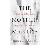 Selene Calloni Williams The Mother Mantra (Tascabile)