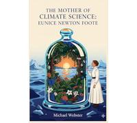 The Mother of Climate Science: Eunice Newton Foote