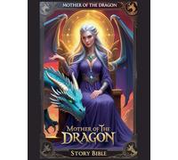 The Mother of the Dragon - Story Bible
